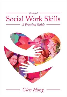 Essential Social Work Skills: A Practical Guide - Glen Hong - cover