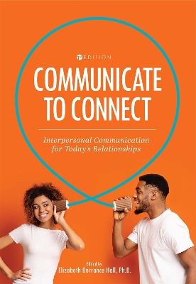 Communicate to Connect: Interpersonal Communication for Today's Relationships - cover