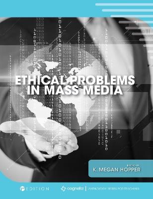 Ethical Problems in Mass Media - K. Megan Hopper - cover