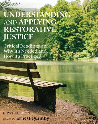 Understanding and Applying Restorative Justice: Critical Readings on Why it's Needed and How it's Practiced - cover