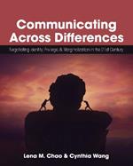 Communicating Across Differences: Negotiating Identity, Privilege, and Marginalization in the 21st Century