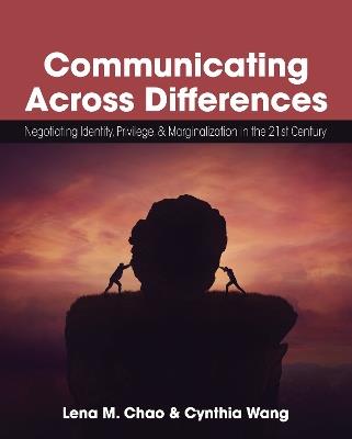 Communicating Across Differences: Negotiating Identity, Privilege, and Marginalization in the 21st Century - cover