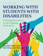 Working with Students with Disabilities: Utilizing Resources in the Helping Profession
