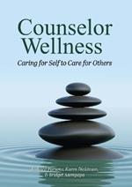 Counselor Wellness: Caring for Self to Care for Others