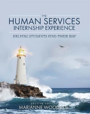 The Human Services Internship Experience: Helping Students Find Their Way - Marianne Woodside - cover