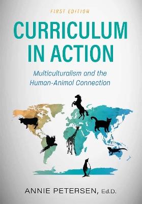 Curriculum in Action: Multiculturalism and the Human-Animal Connection - Annie Petersen - cover