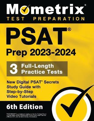 PSAT Prep 2023-2024 - 3 Full-Length Practice Tests, New Digital PSAT Secrets Study Guide with Step-By-Step Video Tutorials: [6th Edition] - cover