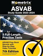 ASVAB Study Guide 2023-2024 - 3 Full-Length Practice Tests, ASVAB Prep Book Secrets with Step-By-Step Video Tutorials: [7th Edition]