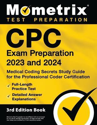 CPC Exam Preparation 2023 and 2024 - Medical Coding Secrets Study Guide for the Professional Coder Certification, Full-Length Practice Test, Detailed Answer Explanations: [3rd Edition] - cover
