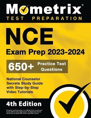 NCE Exam Prep 2023-2024 - 650+ Practice Test Questions, National Counselor Secrets Study Guide with Step-By-Step Video Tutorials: [4th Edition] - cover