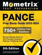 PANCE Prep Study Guide 2023-2024 - 750+ Practice Test Questions, Secrets Review Book for the Physician Assistant National Certifying Exam: [5th Edition]