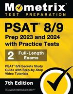 PSAT 8/9 Prep 2023 and 2024 with Practice Tests - 2 Full-Length Exams, PSAT 8/9 Secrets Study Guide with Step-By-Step Video Tutorials: [7th Edition]