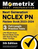 Next Generation NCLEX PN Review Book 2023-2024 - 3 Full-Length Practice Tests, LPN NCLEX Exam Secrets Study Guide with Step-By-Step Video Tutorials: [5th Edition]