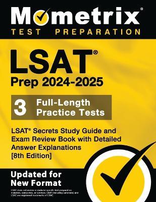 LSAT Prep 2024-2025 - 3 Full-Length Practice Tests, LSAT Secrets Study Guide and Exam Review Book with Detailed Answer Explanations: [8th Edition] - cover