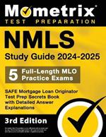 Nmls Study Guide 2024-2025 - 5 Full-Length Mlo Practice Exams, Safe Mortgage Loan Originator Test Prep Secrets Book with Detailed Answer Explanations: [3rd Edition]