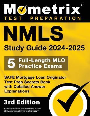 Nmls Study Guide 2024-2025 - 5 Full-Length Mlo Practice Exams, Safe Mortgage Loan Originator Test Prep Secrets Book with Detailed Answer Explanations: [3rd Edition] - cover