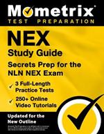 Nex Study Guide - 3 Full-Length Practice Tests, 250+ Online Video Tutorials, Secrets Prep for the Nln Nex Exam: [Updated for the New Outline]