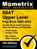 SSAT Upper Level Prep Book 2025-2026 - 3 Full-Length Practice Tests, 200+ Online Video Tutorials, Secrets Study Guide Covering Math, Vocabulary and Reading: [7th Edition]