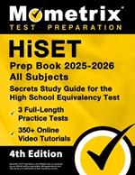 Hiset Prep Book 2025-2026 All Subjects - 3 Full-Length Practice Exams, 350+ Online Video Tutorials, Secrets Study Guide for the High School Equivalency Test: [4th Edition]