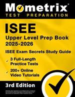 ISEE Upper Level Prep Book 2025-2026 - 3 Full-Length Practice Tests, 200+ Online Video Tutorials, ISEE Exam Secrets Study Guide: [3rd Edition]