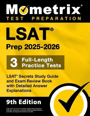 LSAT Prep 2025-2026 - 3 Full-Length Practice Tests, LSAT Secrets Study Guide and Exam Review Book with Detailed Answer Explanations: [9th Edition] - cover
