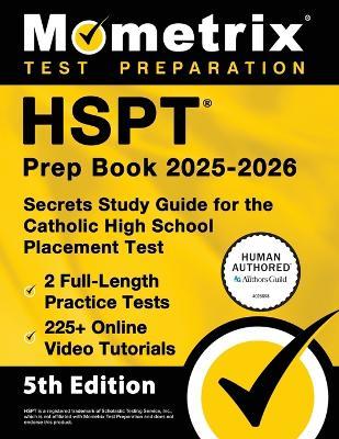 HSPT Prep Book 2025-2026 - 2 Full-Length Practice Tests, 225+ Online Video Tutorials, Secrets Study Guide for the Catholic High School Placement Test: [5th Edition] - cover