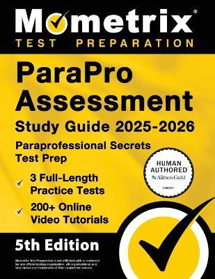 Parapro Assessment Study Guide 2025-2026 - 3 Full-Length Practice Tests, 200+ Online Video Tutorials, Paraprofessional Secrets Test Prep: [5th Edition] - cover