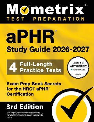 Aphr Study Guide 2026-2027 - 4 Full-Length Practice Tests, Exam Prep Book Secrets for the Hrci Aphr Certification: [3rd Edition] - cover