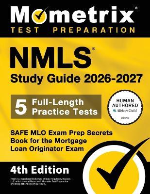 Nmls Study Guide 2026-2027 - 5 Full-Length Practice Tests, Safe Mlo Exam Prep Secrets Book for the Mortgage Loan Originator Exam: [4th Edition] - cover