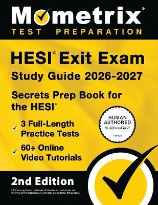 Hesi Exit Exam Study Guide 2026-2027 - 3 Full-Length Practice Tests, 60+ Online Video Tutorials, Secrets Prep Book for the Hesi: [2nd Edition] - Matthew Bowling - cover