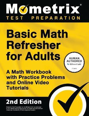 Basic Math Refresher for Adults - A Math Workbook with Practice Problems and Online Video Tutorials: [2nd Edition] - Matthew Bowling - cover