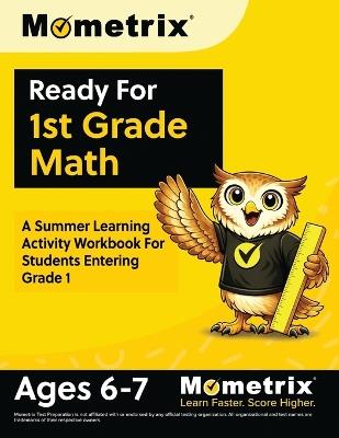 Ready For 1st Grade Math: A Summer Learning Activity Workbook For Students Entering Grade 1 [Ages 6-7] - cover