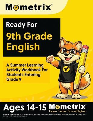 Ready For 9th Grade English: A Summer Learning Activity Workbook For Students Entering Grade 9 [Ages 14-15] - cover