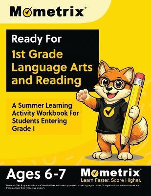 Ready For 1st Grade Language Arts and Reading: A Summer Learning Activity Workbook For Students Entering Grade 1 [Ages 6-7] - cover