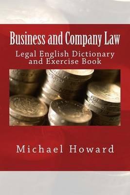 Business and Company Law: Legal English Dictionary and Exercise Book - Michael Howard - cover