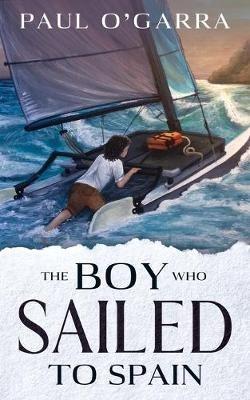 The boy who sailed to Spain - Paul O´garra - cover