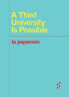 A Third University Is Possible - la paperson - cover