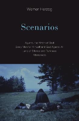 Scenarios: Aguirre, the Wrath of God; Every Man for Himself and God Against All; Land of Silence and Darkness; Fitzcarraldo - Werner Herzog - cover