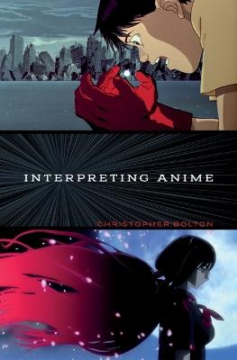 Interpreting Anime - Christopher Bolton - cover