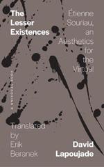 The Lesser Existences: Étienne Souriau, an Aesthetics for the Virtual