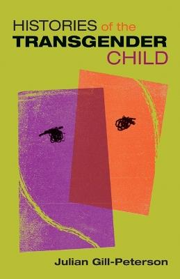 Histories of the Transgender Child - Jules Gill-Peterson - cover