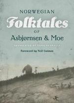 The Complete and Original Norwegian Folktales of Asbjornsen and Moe