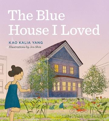 The Blue House I Loved - Kao Kalia Yang - cover
