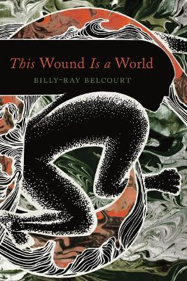 This Wound Is a World - Billy-Ray Belcourt - cover