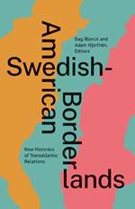 Swedish-American Borderlands: New Histories of Transatlantic Relations