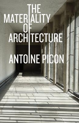 The Materiality of Architecture - Antoine Picon - cover