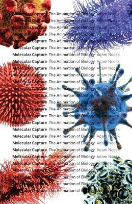 Molecular Capture: The Animation of Biology - Adam Nocek - cover