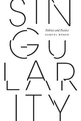 Singularity: Politics and Poetics - Samuel Weber - cover