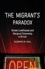 The Migrant's Paradox: Street Livelihoods and Marginal Citizenship in Britain