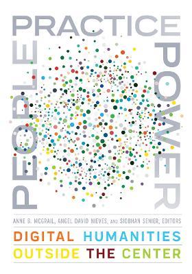 People, Practice, Power: Digital Humanities outside the Center - cover